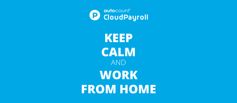 Keep Calm & Work From Home with AutoCount